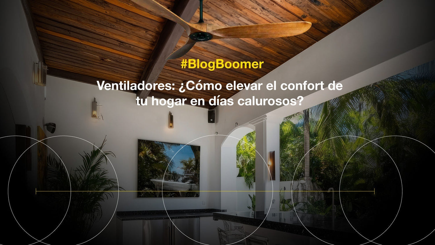 Ventiladores: ¿Cómo elevar el confort de tu hogar en días calurosos?